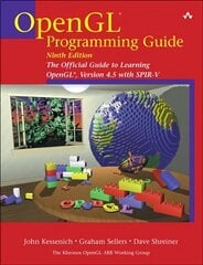 OpenGL Programming Guide: The Official Guide to Learning OpenGL, Version 4.5 with SPIR-V 9th edition цена и информация | Книги по экономике | kaup24.ee