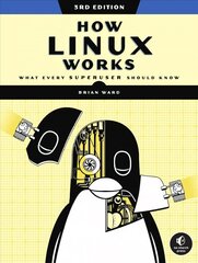 How Linux Works, 3rd Edition: What Every Superuser Should Know цена и информация | Книги по экономике | kaup24.ee