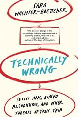 Technically Wrong: Sexist Apps, Biased Algorithms, and Other Threats of Toxic Tech hind ja info | Majandusalased raamatud | kaup24.ee