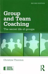 Group and Team Coaching: The secret life of groups 2nd edition цена и информация | Книги по экономике | kaup24.ee