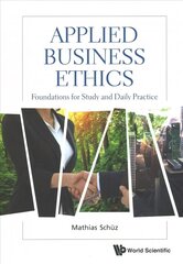 Applied Business Ethics: Foundations For Study And Daily Practice цена и информация | Книги по экономике | kaup24.ee