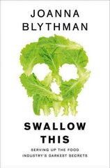 Swallow This: Serving Up the Food Industry's Darkest Secrets hind ja info | Majandusalased raamatud | kaup24.ee