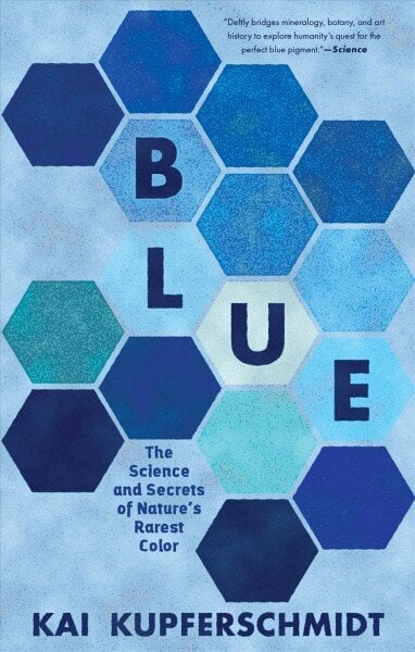 Blue: The Science and Secrets of Nature's Rarest Color hind ja info | Majandusalased raamatud | kaup24.ee
