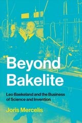 Beyond Bakelite: Leo Baekeland and the Business of Science and Invention цена и информация | Исторические книги | kaup24.ee