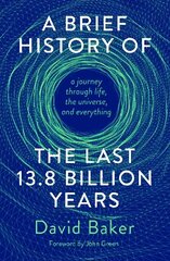 Brief History of the Last 13.8 Billion Years: a journey through life, the universe, and everything hind ja info | Majandusalased raamatud | kaup24.ee