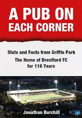 Pub on Each Corner: Stats and Facts from Griffin Park - The Home of Brentford FC for 116 Years hind ja info | Tervislik eluviis ja toitumine | kaup24.ee