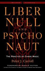 Liber Null & Psychonaut - Revised and Expanded Edition: The Practice of Chaos Magic - a Weiser Classic цена и информация | Самоучители | kaup24.ee