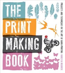 Print Making Book, The: Projects and Techniques in the Art of Hand-printing цена и информация | Книги о питании и здоровом образе жизни | kaup24.ee