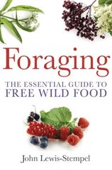 Foraging: A practical guide to finding and preparing free wild food цена и информация | Книги рецептов | kaup24.ee