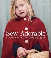 Sew Adorable: Classic Clothes for Boys and Girls цена и информация | Книги о питании и здоровом образе жизни | kaup24.ee