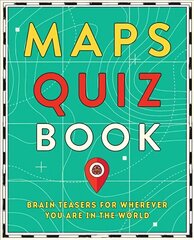 Maps Quiz Book: Brain Teasers for Wherever You Are in the World цена и информация | Энциклопедии, справочники | kaup24.ee