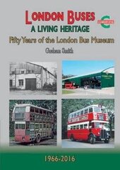 London Buses a Living Heritage: Fifty Years of the London Bus Museum hind ja info | Reisiraamatud, reisijuhid | kaup24.ee