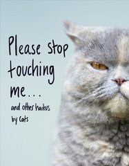 Please Stop Touching Me ... and Other Haikus by Cats hind ja info | Luule | kaup24.ee