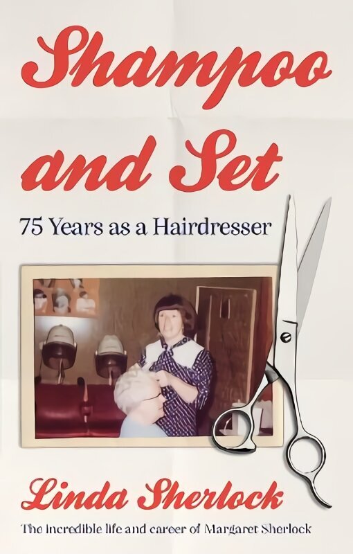Shampoo and Set: 75 Years as a Hairdresser hind ja info | Elulooraamatud, biograafiad, memuaarid | kaup24.ee