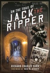 On the Trail of Jack the Ripper hind ja info | Elulooraamatud, biograafiad, memuaarid | kaup24.ee