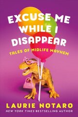 Excuse Me While I Disappear: Tales of Midlife Mayhem цена и информация | Биографии, автобиогафии, мемуары | kaup24.ee