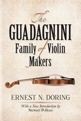 Guadagnini Family of Violin Makers: The Guadagnini Family of Violin Makers цена и информация | Биографии, автобиогафии, мемуары | kaup24.ee