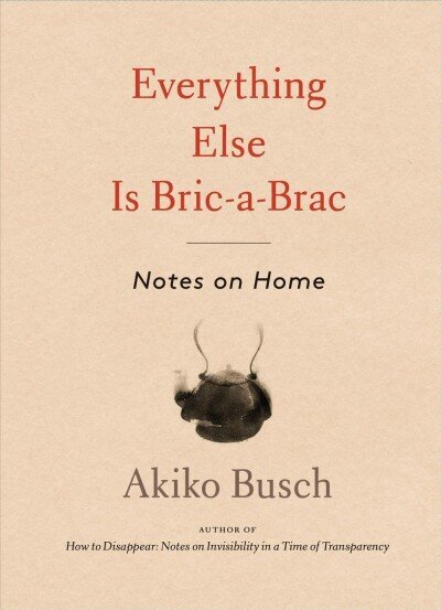 Everything Else is Bric-a-brac: Notes on Home hind ja info | Elulooraamatud, biograafiad, memuaarid | kaup24.ee