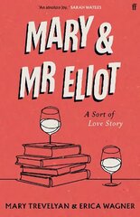 Mary and Mr Eliot: A Sort of Love Story Main hind ja info | Elulooraamatud, biograafiad, memuaarid | kaup24.ee