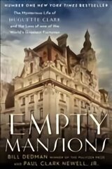 Empty Mansions: The Mysterious Story of Huguette Clark and the Loss of One of the World's Greatest Fortunes Main hind ja info | Elulooraamatud, biograafiad, memuaarid | kaup24.ee