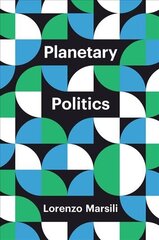 Planetary Politics - A Manifesto: A Manifesto hind ja info | Ühiskonnateemalised raamatud | kaup24.ee