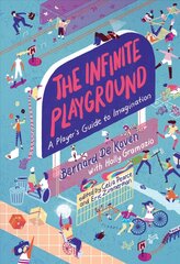 Infinite Playground: A Player's Guide to Imagination hind ja info | Ühiskonnateemalised raamatud | kaup24.ee