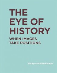 Eye of History: When Images Take Positions hind ja info | Ajalooraamatud | kaup24.ee