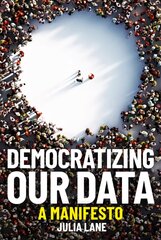 Democratizing Our Data: A Manifesto hind ja info | Ühiskonnateemalised raamatud | kaup24.ee