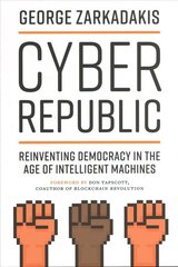 Cyber Republic: Reinventing Democracy in the Age of Intelligent Machines цена и информация | Книги по социальным наукам | kaup24.ee