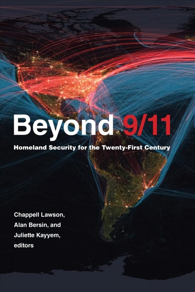Beyond 9/11: Homeland Security for the Twenty-First Century цена и информация | Ühiskonnateemalised raamatud | kaup24.ee