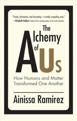 Alchemy of Us: How Humans and Matter Transformed One Another hind ja info | Ühiskonnateemalised raamatud | kaup24.ee