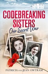 Codebreaking Sisters: Our Secret War hind ja info | Ajalooraamatud | kaup24.ee