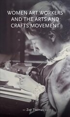 Women Art Workers and the Arts and Crafts Movement цена и информация | Исторические книги | kaup24.ee