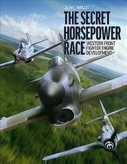 Secret Horsepower Race: Western Fighter Engine Development hind ja info | Ühiskonnateemalised raamatud | kaup24.ee