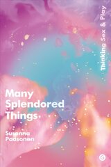 Many Splendored Things: Thinking Sex and Play hind ja info | Ühiskonnateemalised raamatud | kaup24.ee