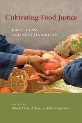 Cultivating Food Justice: Race, Class, and Sustainability hind ja info | Ühiskonnateemalised raamatud | kaup24.ee