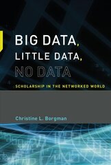 Big Data, Little Data, No Data: Scholarship in the Networked World hind ja info | Majandusalased raamatud | kaup24.ee