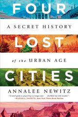 Four Lost Cities: A Secret History of the Urban Age hind ja info | Ühiskonnateemalised raamatud | kaup24.ee