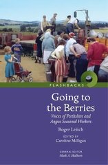 Going to the Berries: Voices of Perthshire and Angus Seasonal Workers цена и информация | Исторические книги | kaup24.ee