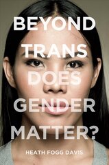 Beyond Trans: Does Gender Matter? hind ja info | Ühiskonnateemalised raamatud | kaup24.ee