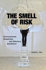 Smell of Risk: Environmental Disparities and Olfactory Aesthetics hind ja info | Ajalooraamatud | kaup24.ee