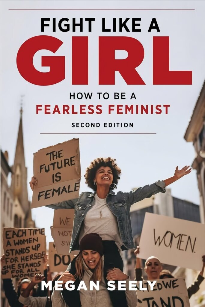 Fight Like a Girl, Second Edition: How to Be a Fearless Feminist hind ja info | Ühiskonnateemalised raamatud | kaup24.ee