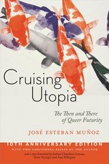 Cruising Utopia, 10th Anniversary Edition: The Then and There of Queer Futurity 2nd edition hind ja info | Ühiskonnateemalised raamatud | kaup24.ee