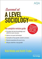 Succeed at A Level Sociology 2nd Revised edition, Book Two, The Complete Revision Guide hind ja info | Ühiskonnateemalised raamatud | kaup24.ee