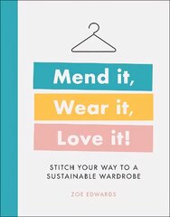 Mend it, Wear it, Love it!: Stitch Your Way to a Sustainable Wardrobe hind ja info | Tervislik eluviis ja toitumine | kaup24.ee