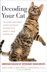Decoding Your Cat: The Ultimate Experts Explain Common Cat Behaviors and Reveal How to Prevent or Change Unwanted Ones hind ja info | Tervislik eluviis ja toitumine | kaup24.ee