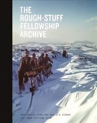 Rough-Stuff Fellowship Archive: Adventures with the world's oldest off-road cycling club New edition цена и информация | Книги о питании и здоровом образе жизни | kaup24.ee