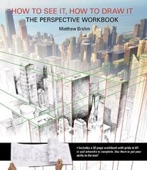 How to See It, How to Draw It: The Perspective Workbook: Unique Exercises with More Than 100 Vanishing Points to Figure out hind ja info | Tervislik eluviis ja toitumine | kaup24.ee