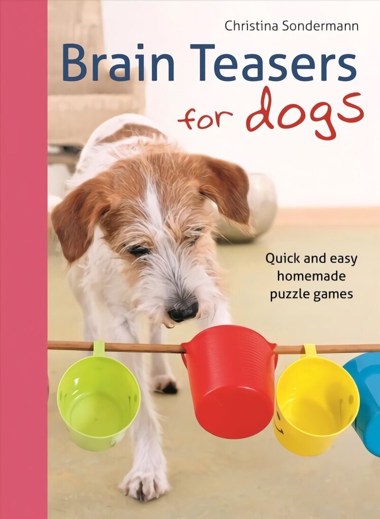 Brain teasers for dogs: Quick and easy homemade puzzle games hind ja info | Tervislik eluviis ja toitumine | kaup24.ee