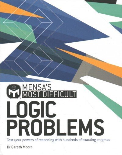 Mensa's Most Difficult Logic Problems: Test your powers of reasoning with exacting enigmas hind ja info | Tervislik eluviis ja toitumine | kaup24.ee